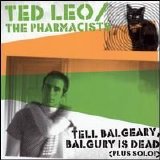 Ted Leo and the Pharmacists - Tell Balgeary, Balgury is Dead