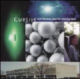 Cursive - Such Blinding Stars for Starving Eyes