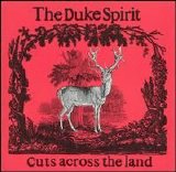 Duke Spirit - Cuts Across the Land [US Bonus Tracks]