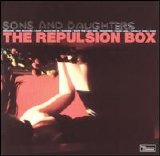 Sons and Daughters - The Repulsion Box