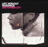 Life Without Buildings - Any Other City [US Bonus Track]