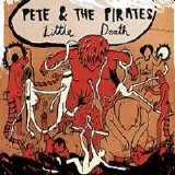 Pete & the Pirates - Little Death