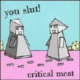 You Slut! - Critical Meat