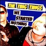 The Ting Tings - We Started Nothing