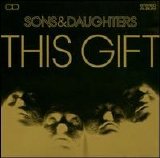 Sons and Daughters - This Gift