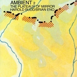 Harold Budd & Brian Eno - AMBIENT #2 The Plateaux of Mirror