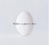 Wilco - A Ghost Is Born