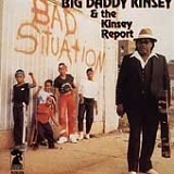 Big Daddy Kinsey & the Kinsey Report - Bad Situation
