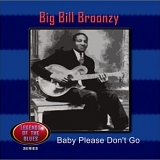 Big Bill Broonzy - Baby Please Don't Go