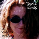 Teresa James - The Whole Enchilada