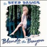 Beer Dawgs - Blonde on the Bayou