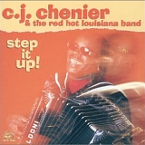 C.J. Chenier & The Red Hot Louisiana Band - Step It Up!