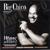 Big Chico - 10 Anos de Blues