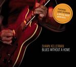 Shawn Kellerman - Blues Without a Home