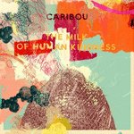 Caribou - The Milk of Human Kindness