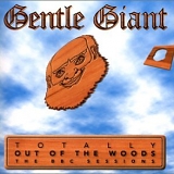 Gentle Giant - Totally Out of the Woods