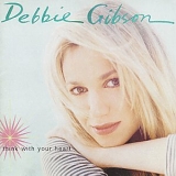 Debbie Gibson (aka Deborah Gibson) - Think With Your Heart