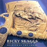 Skaggs, Ricky (Ricky Skaggs) & Kentucky Thunder - Soldier of the Cross