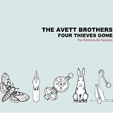 The Avett Brothers - Four Thieves Gone (The Robbinsville Sessions)