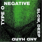 Type O Negative (discography) - Slow Deep And Hard