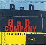 Bad Company - How About That