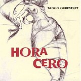 Tango Orkestret - Hora Cero