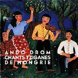 Ando Drom - Chants Tziganes De Hongrie
