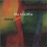 Fila Brazillia - Mess
