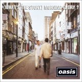 Oasis - (What's The Story) Morning Glory