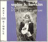 Sophie B. Hawkins - Damn I Wish I Was Your Lover
