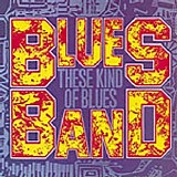 The Blues Band - These Kind of Blues