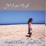 Michael Ruff - Waters of Love - Gospel Live!