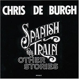 Chris de Burgh - Spanish Train And Other Stories