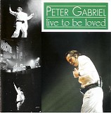 Peter Gabriel - Live to be loved