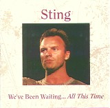 Sting - We've Been Waiting... All This Time