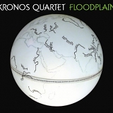 Kronos Quartet - Floodplain