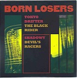 Born Losers - Tokyo Drifter