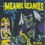 The Meanie Geanies - No More