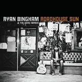 Ryan Bingham, The Dead Horses - Roadhouse Sun