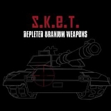 S.K.E.T. - Depleted Uranium Weapons