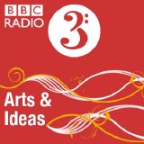 BBC Radio 3 - Arts and Ideas