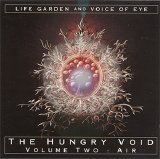 Voice Of Eye & Life Garden - 1995 - The Hungry Void - Volume Two. Air