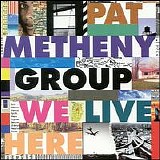 Metheny, Pat - We Live Here