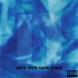 Nine Inch Nails - Fixed