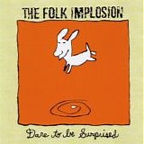 The Folk Implosion - Dare To Be Surprised