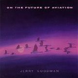 Goodman, Jerry - On The Future Of Aviation