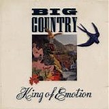 Big Country - King Of Emotion