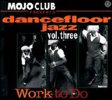 Various artists - Mojo Club Presents Dancefloor Jazz, Vol. 3: Work to Do