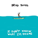 Brad Sucks - I Don't Know What I'm Doing (2007.01.08 [www.jamendo.com])