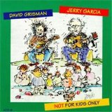 Jerry Garcia and David Grisman - Not For Kids Only